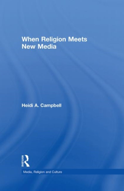 Book cover of: When Religion Meets New Media. By: Heidi Campbell