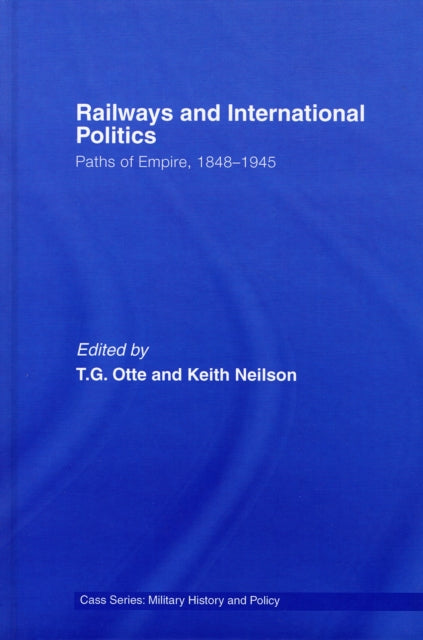 Book cover of: Railways and International Politics. By: Otte/Neilson
