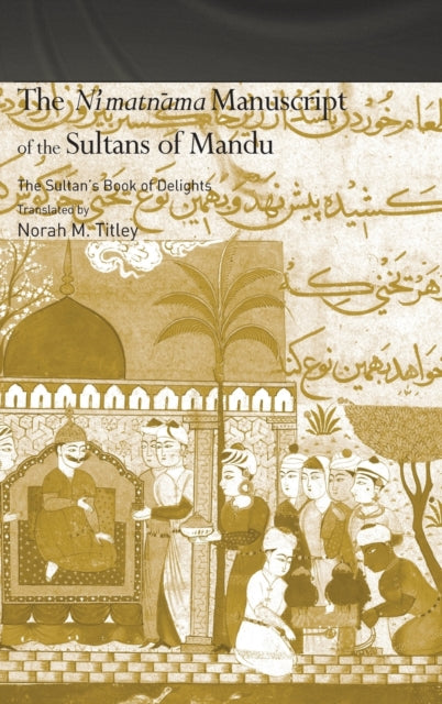 Book cover of: Ni'matnama Manuscript of the Sultans of Mandu. By: Norah Titley