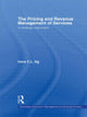 Book cover of: Pricing and Revenue Management of Services. By: Irene C. L. Ng