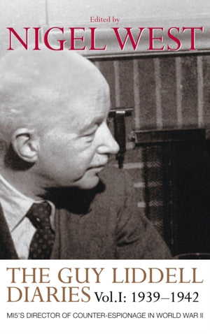 Guy Liddell Diaries, Volume I: 1939-1942