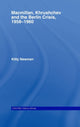 Book cover of: Macmillan, Khrushchev and the Berlin Crisis, 1958-1960. By: Kitty Newman, Newman