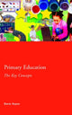 Book cover of: Primary Education: The Key Concepts