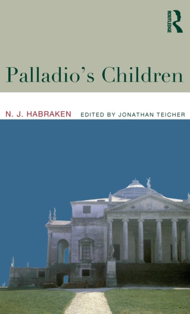 Book cover of: Palladio's Children. By: N. J. Habraken