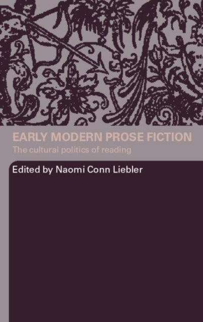 Book cover of: Early Modern Prose Fiction. By: Naomi Conn Liebler