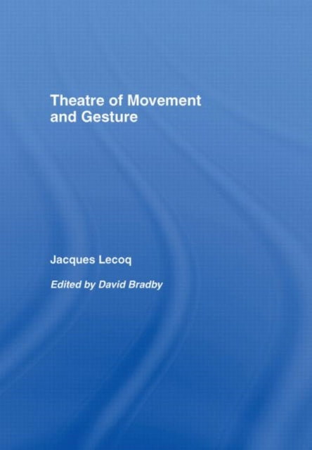 Book cover of: Theatre of Movement and Gesture. By: Lecoq/Bradby, Jacques Lecoq