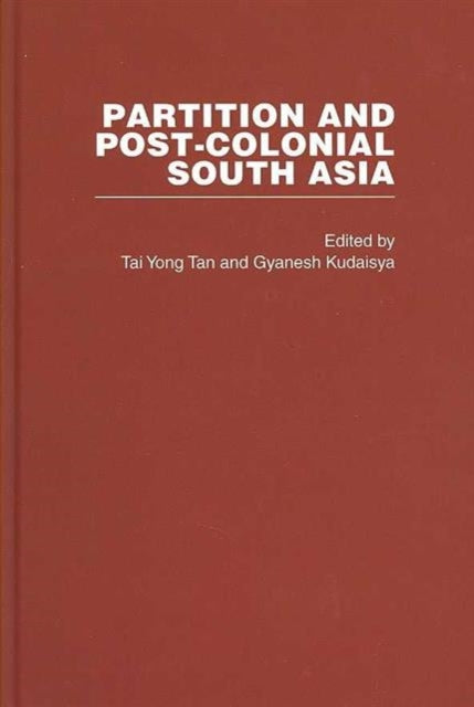 Book cover of: Partition and Post-Colonial South Asia. By: Kudaisya/Tai Yo