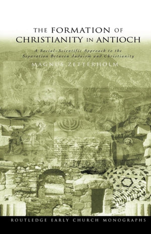 The Formation of Christianity in Antioch