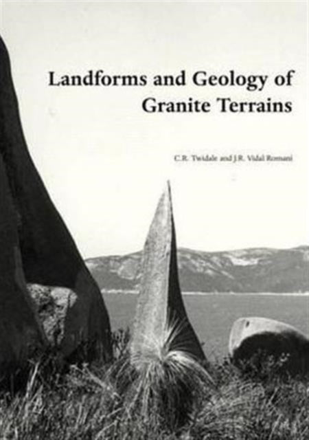 Book cover of: Landforms and Geology of Granite Terrains. By: J.R. Vidal Romani