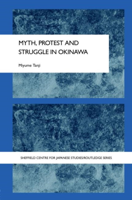 Book cover of: Myth, Protest and Struggle in Okinawa