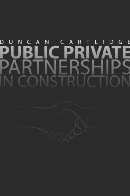 Book cover of: Public Private Partnerships in Construction