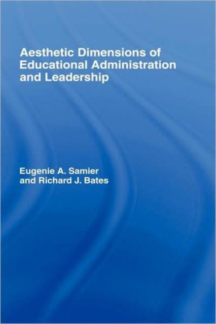 Book cover of: Aesthetic Dimensions of Educational Administration & Leadership