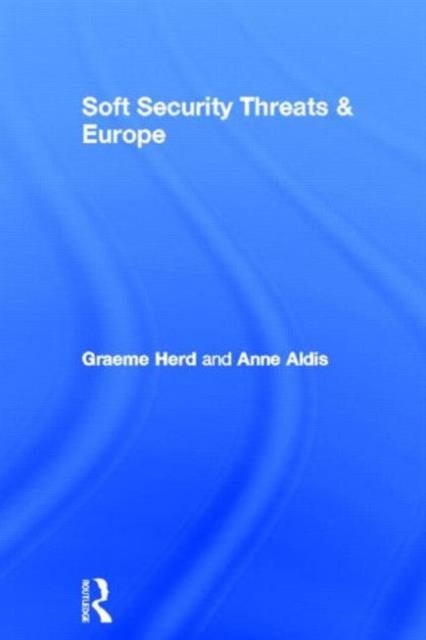 Book cover of: Soft Security Threats & Europe. By: Graeme P. Herd