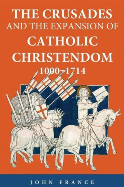Book cover of: Crusades and the Expansion of Catholic Christendom, 1000-1714