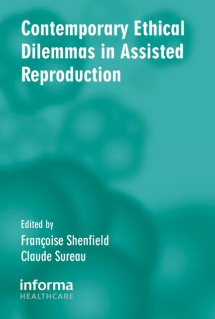 Book cover of: Contemporary Ethical Dilemmas in Assisted Reproduction. By: Francoise Shenfield
