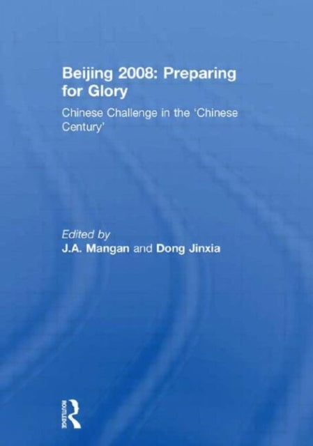 Book cover of: Beijing 2008: Preparing for Glory. By: J.A. Mangan: Do