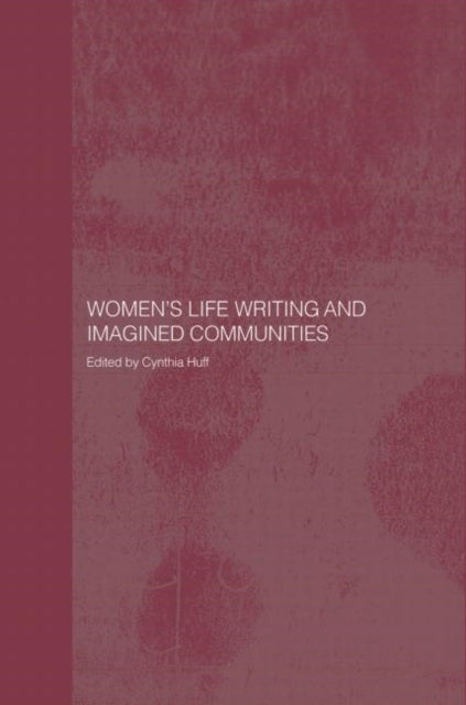 Book cover of: Women's Life Writing and Imagined Communities. By: Cynthia Huff