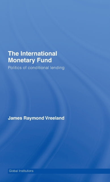 Book cover of: International Monetary Fund (IMF). By: James Raymond Vreeland