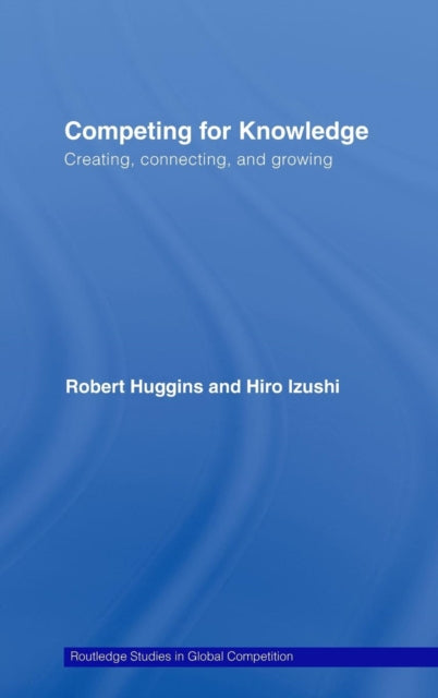 Book cover of: Competing for Knowledge. By: Robert Huggins