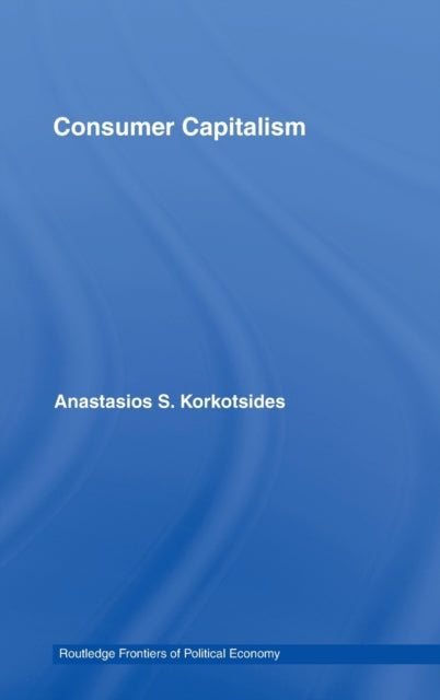 Book cover of: Consumer Capitalism. By: Korkotsides