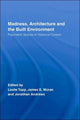 Book cover of: Madness, Architecture and the Built Environment