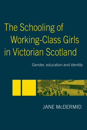 Schooling of Working-Class Girls in Victorian Scotland