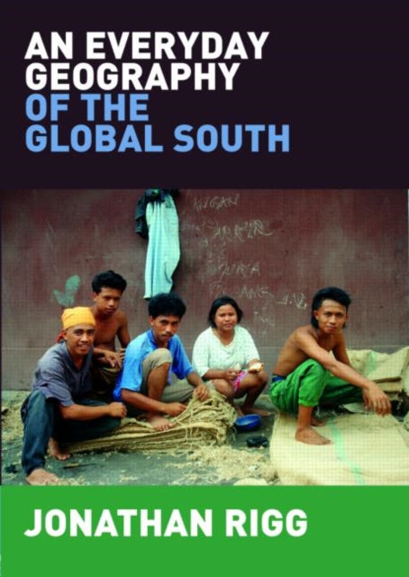 Book cover of: Everyday Geography of the Global South. By: Jonathan Rigg