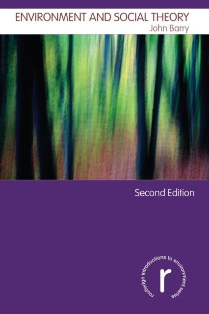 Book cover of: Environment and Social Theory. By: John Barry, Barry, John