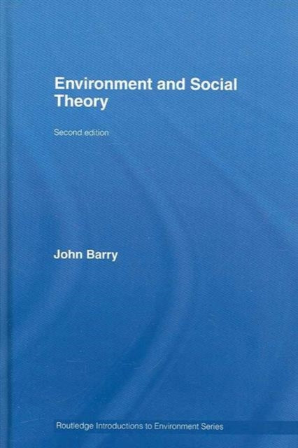 Book cover of: Environment and Social Theory. By: John Barry, Barry, John