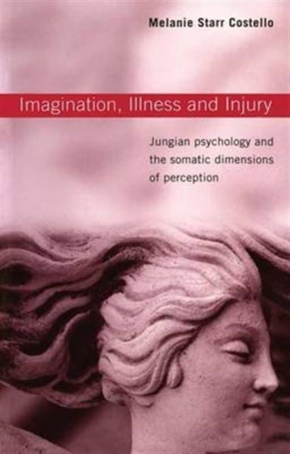 Book cover of: Imagination, Illness and Injury. By: Melanie Starr Costello