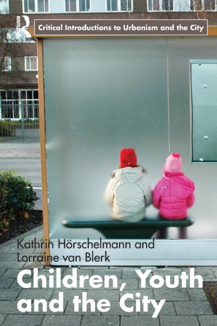 Book cover of: Children, Youth and the City. By: Kathrin Hörschelmann, Ka Horschelmann