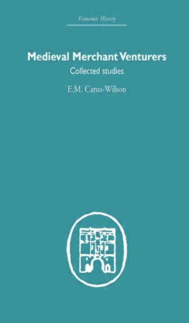 Book cover of: Medieval Merchant Venturers. By: E. Carus-Wilson