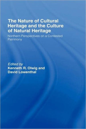 Nature of Cultural Heritage, and the Culture of Natural Heritage