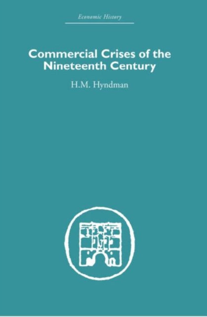 Book cover of: Commercial Crises of the Nineteenth Century. By: H.M. Hyndman