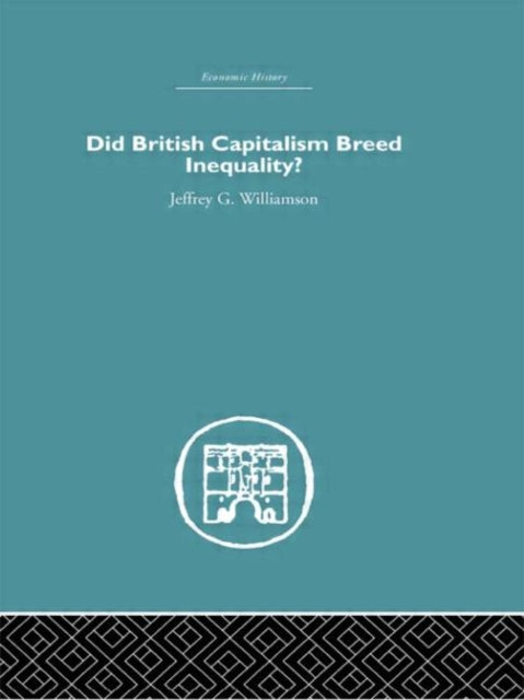 Book cover of: Did British Capitalism Breed Inequality?. By: Jeff Williamson