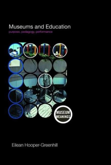 Book cover of: Museums and Education. By: Eile Greenhill, Eilean Hooper-Greenhill
