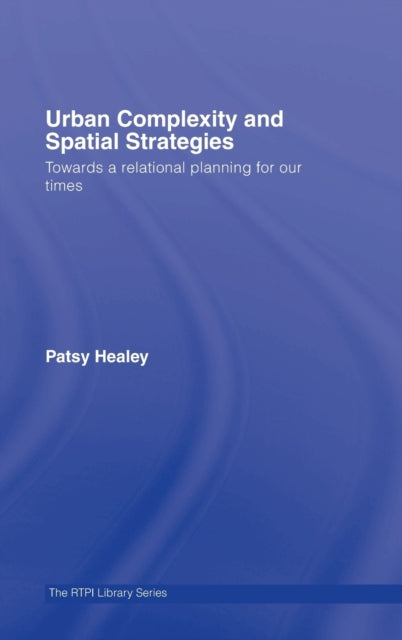 Book cover of: Urban Complexity and Spatial Strategies. By: P. Healey