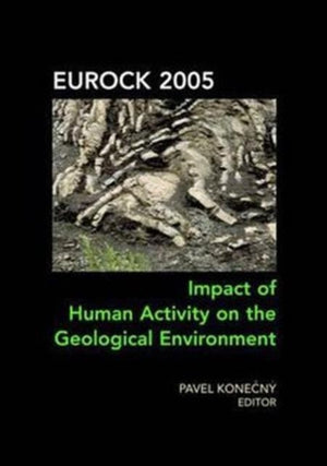 Impact of Human Activity on the Geological Environment EUROCK 2005