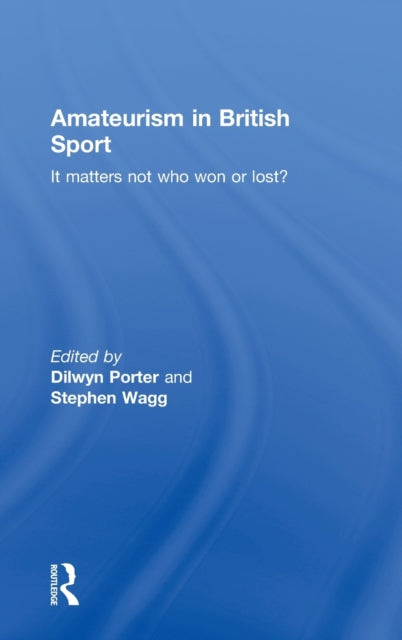 Book cover of: Amateurism in British Sport. By: Dilwyn Porter:
