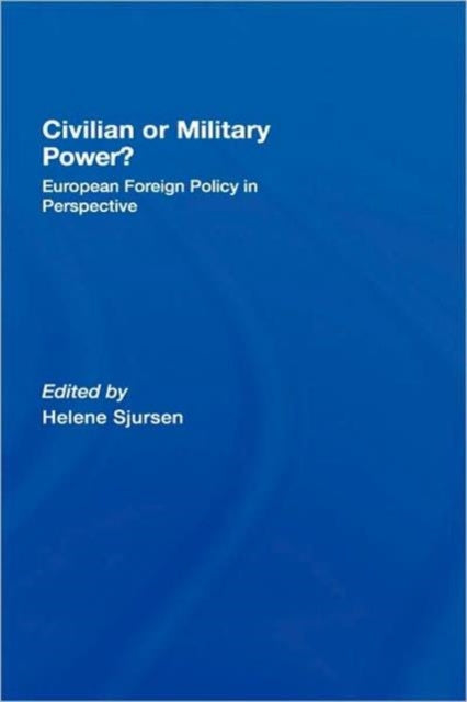 Book cover of: Civilian or Military Power?. By: Sjursen