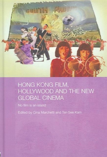 Book cover of: Hong Kong Film, Hollywood and New Global Cinema. By: Marchetti