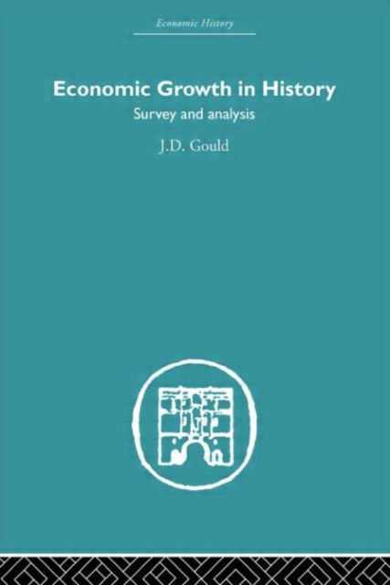 Book cover of: Economic Growth in History. By: J.D. Gould