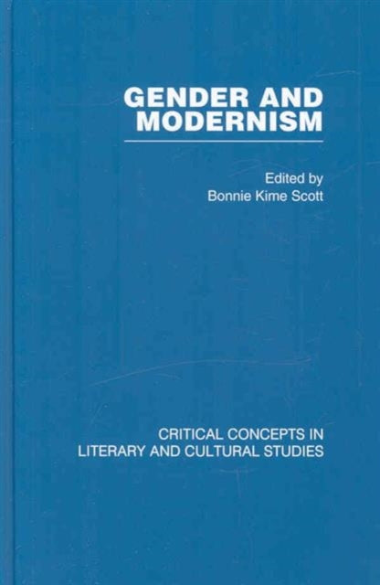 Book cover of: Gender and Modernism: Critical Concepts 4 vols. By: Bonnie Kime Scott, Bonnie Kime Sco