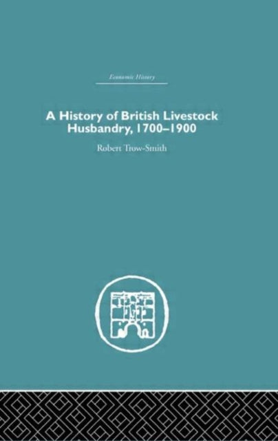 Book cover of: History of British Livestock Husbandry, 1700-1900. By: Robe Trow-Smith