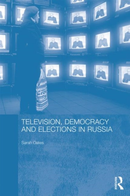 Book cover of: Television, Democracy and Elections in Russia