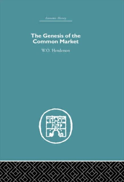 Book cover of: Genesis of the Common Market. By: W. O. Henderson