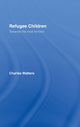 Book cover of: Refugee Children. By: Charles Watters, C. Watters