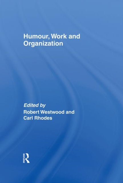 Book cover of: Humour, Work and Organization. By: Rober Westwood