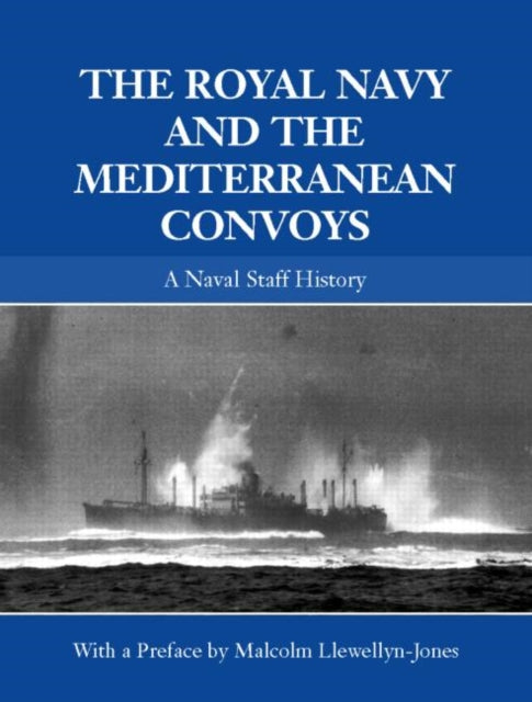 Book cover of: Royal Navy and the Mediterranean Convoys. By: M.J. Llewellyn