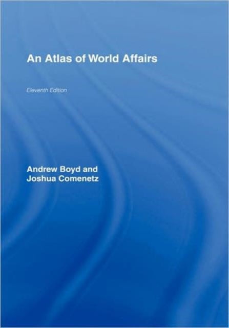 Book cover of: Atlas of World Affairs. By: Boyd, Andrew, Andrew Boyd; Joshua Comenetz